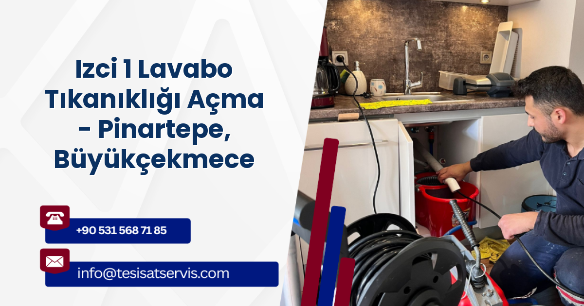 Izci 1 Lavabo Tıkanıklığı Açma - Pinartepe, Büyükçekmece