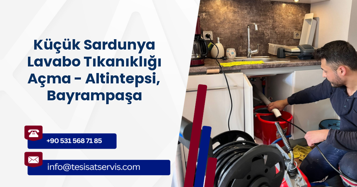 Küçük Sardunya Lavabo Tıkanıklığı Açma - Altintepsi, Bayrampaşa