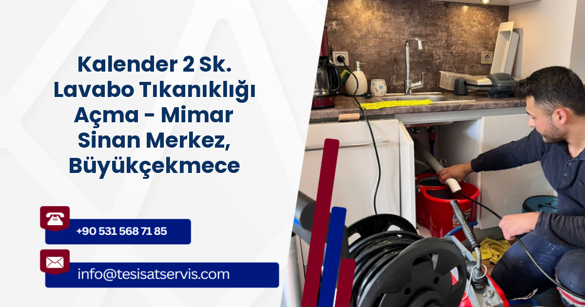 Kalender 2 Sk. Lavabo Tıkanıklığı Açma - Mimar Sinan Merkez, Büyükçekmece