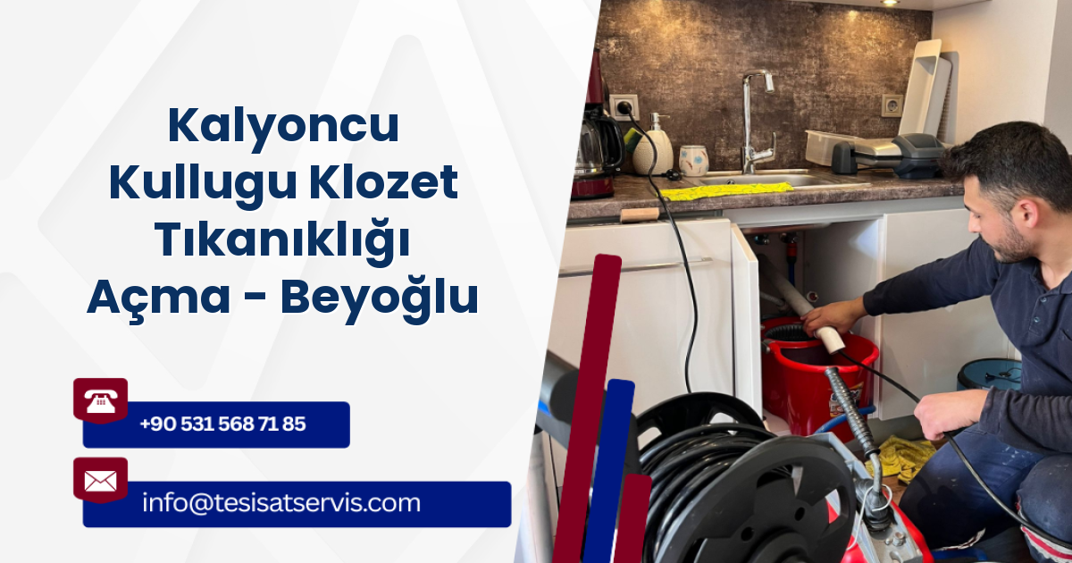 Kalyoncu Kullugu Klozet Tıkanıklığı Açma - Beyoğlu