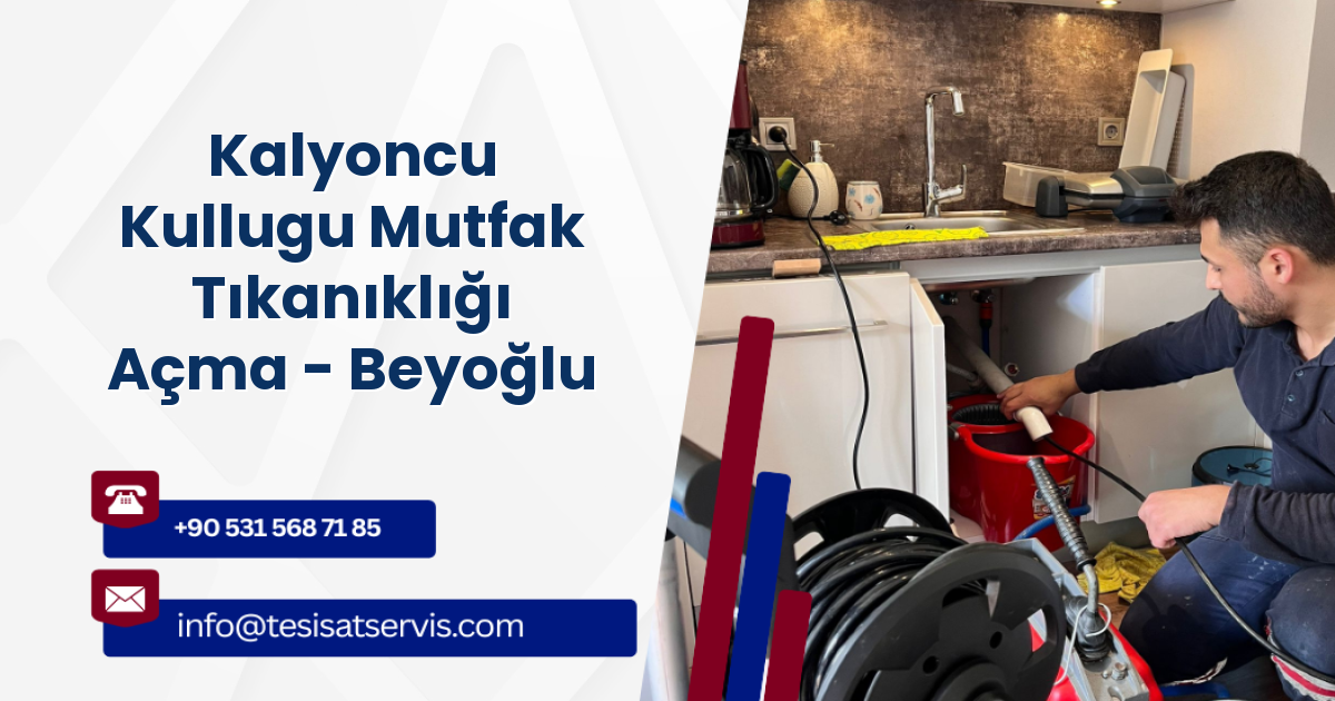 Kalyoncu Kullugu Mutfak Tıkanıklığı Açma - Beyoğlu