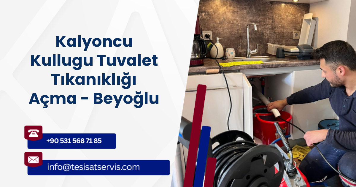 Kalyoncu Kullugu Tuvalet Tıkanıklığı Açma - Beyoğlu