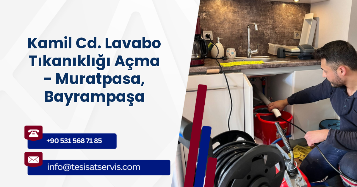 Kamil Cd. Lavabo Tıkanıklığı Açma - Muratpasa, Bayrampaşa