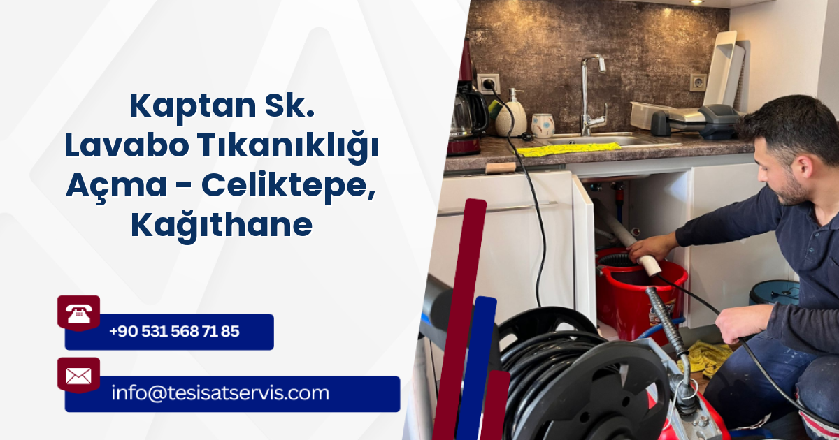 Kaptan Sk. Lavabo Tıkanıklığı Açma - Celiktepe, Kağıthane