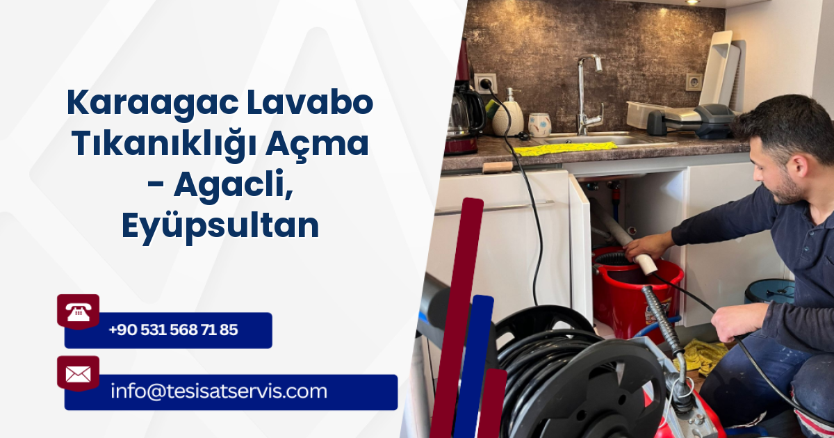 Karaagac Lavabo Tıkanıklığı Açma - Agacli, Eyüpsultan