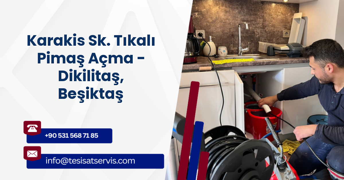 Karakis Sk. Tıkalı Pimaş Açma - Dikilitaş, Beşiktaş