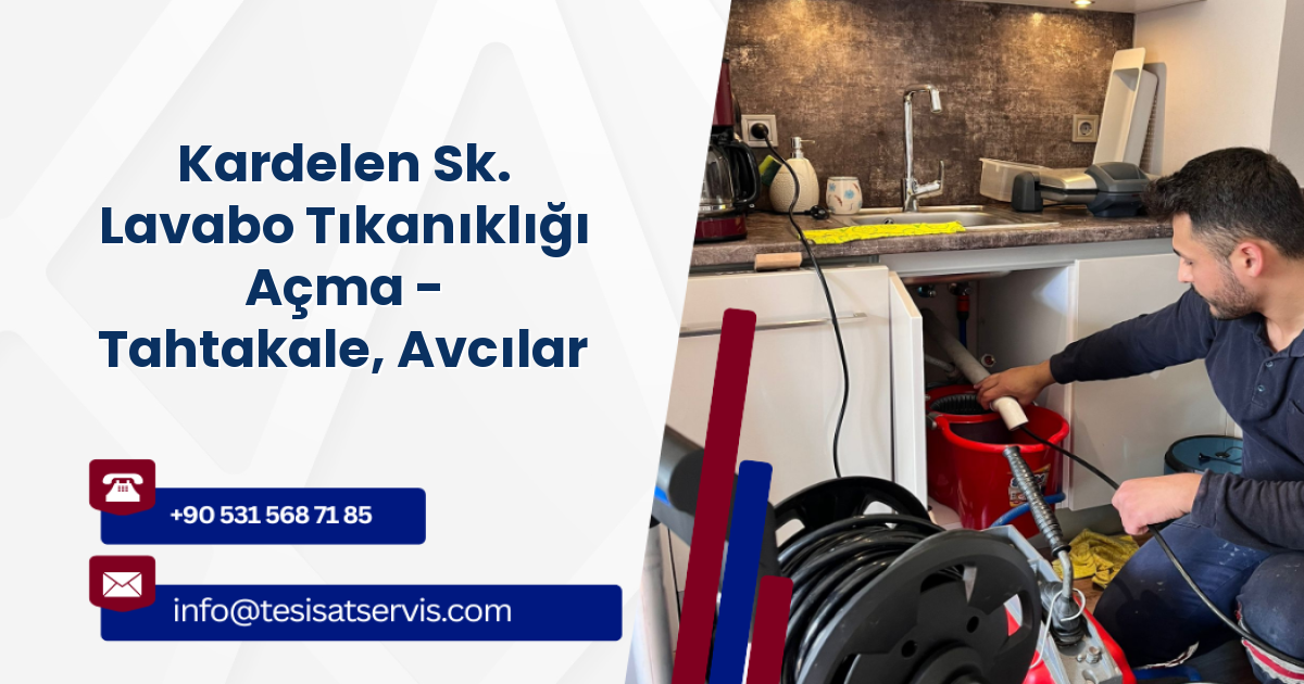 Kardelen Sk. Lavabo Tıkanıklığı Açma - Tahtakale, Avcılar