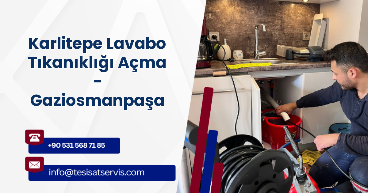 Karlitepe Lavabo Tıkanıklığı Açma - Gaziosmanpaşa