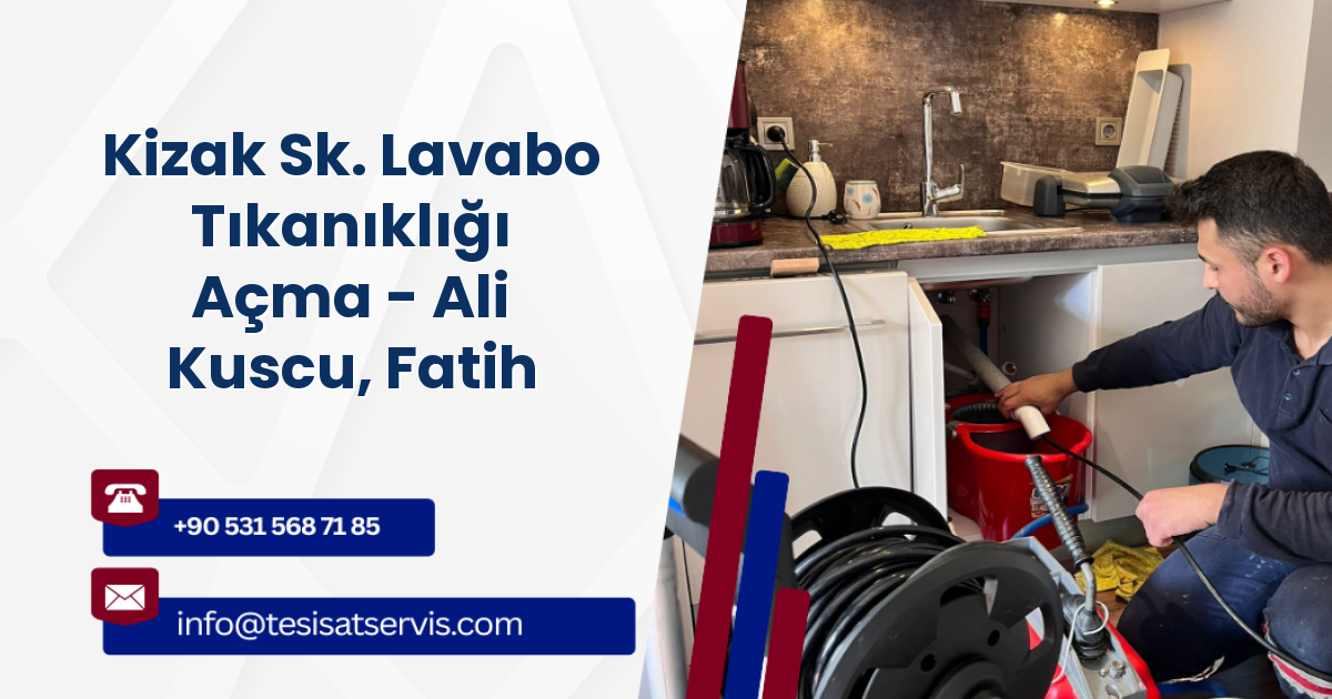 Kizak Sk. Lavabo Tıkanıklığı Açma - Ali Kuscu, Fatih