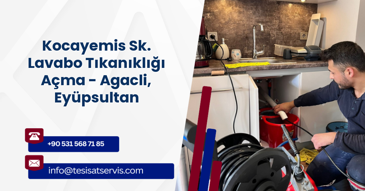 Kocayemis Sk. Lavabo Tıkanıklığı Açma - Agacli, Eyüpsultan