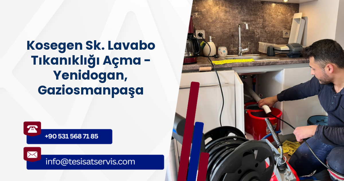 Kosegen Sk. Lavabo Tıkanıklığı Açma - Yenidogan, Gaziosmanpaşa