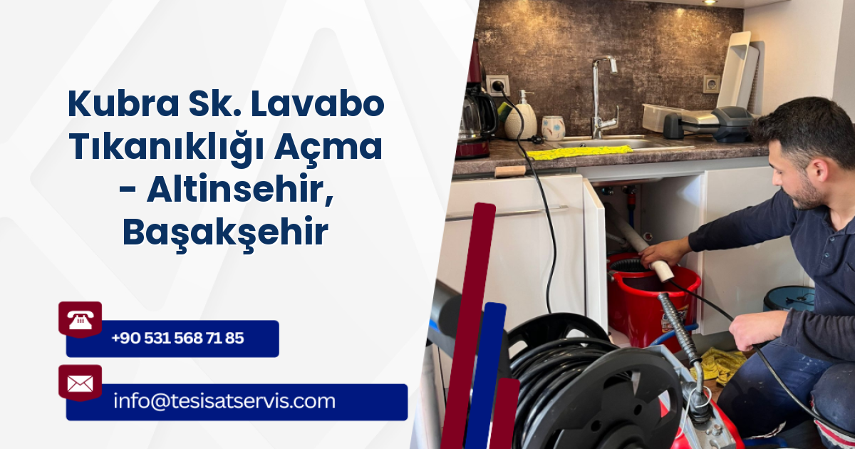 Kubra Sk. Lavabo Tıkanıklığı Açma - Altinsehir, Başakşehir