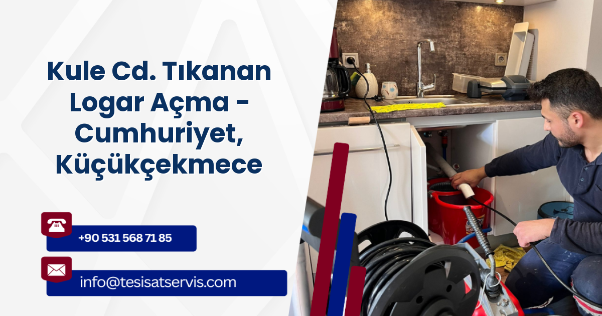 Kule Cd. Tıkanan Logar Açma - Cumhuriyet, Küçükçekmece