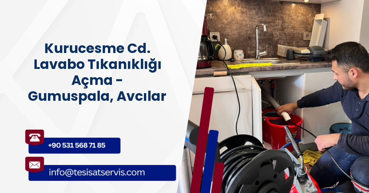 Kurucesme Cd. Lavabo Tıkanıklığı Açma - Gumuspala, Avcılar