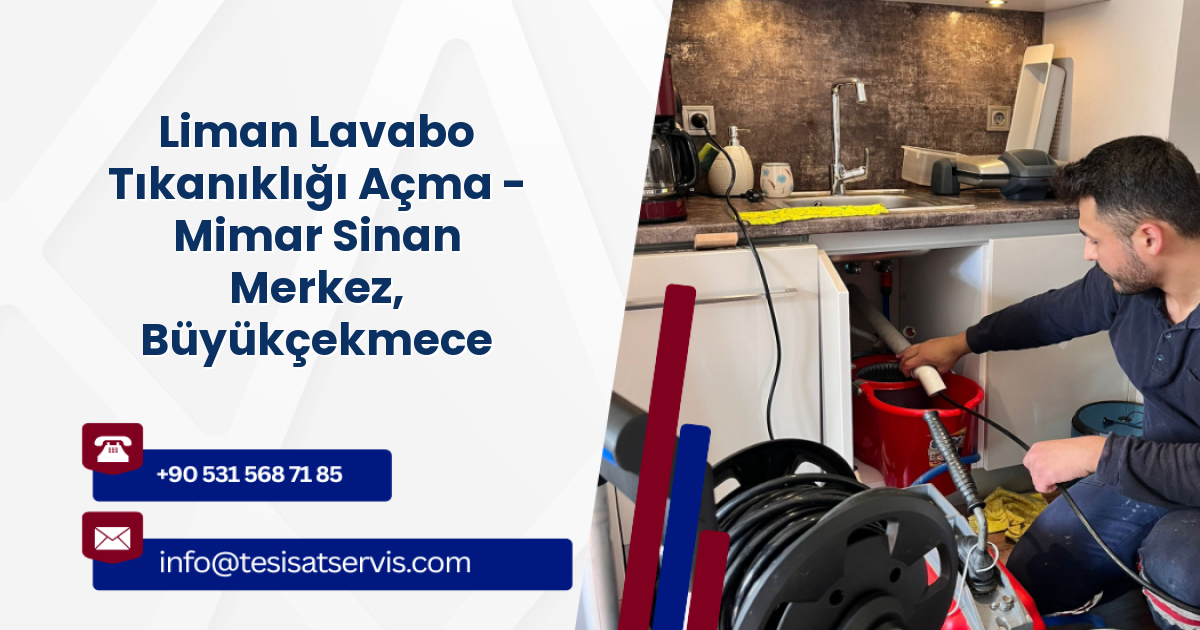 Liman Lavabo Tıkanıklığı Açma - Mimar Sinan Merkez, Büyükçekmece