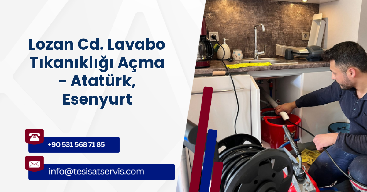 Lozan Cd. Lavabo Tıkanıklığı Açma - Atatürk, Esenyurt
