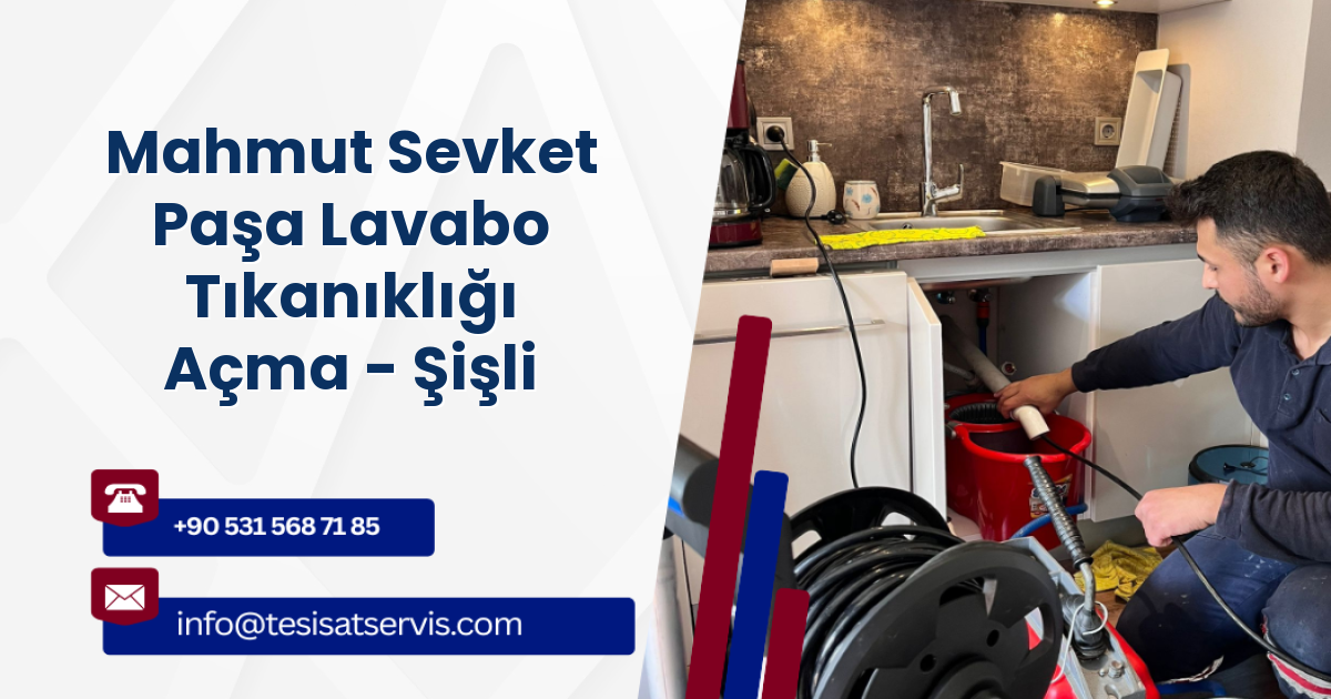 Mahmut Sevket Paşa Lavabo Tıkanıklığı Açma - Şişli