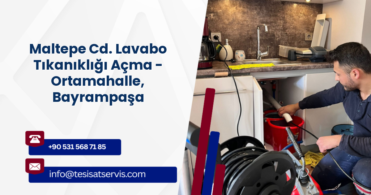 Maltepe Cd. Lavabo Tıkanıklığı Açma - Ortamahalle, Bayrampaşa