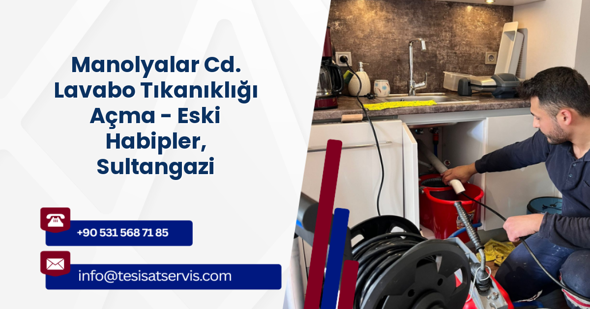 Manolyalar Cd. Lavabo Tıkanıklığı Açma - Eski Habipler, Sultangazi