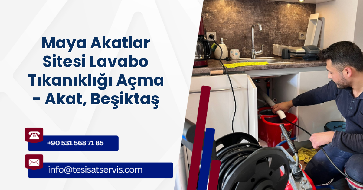 Maya Akatlar Sitesi Lavabo Tıkanıklığı Açma - Akat, Beşiktaş