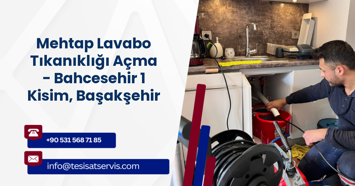 Mehtap Lavabo Tıkanıklığı Açma - Bahcesehir 1 Kisim, Başakşehir
