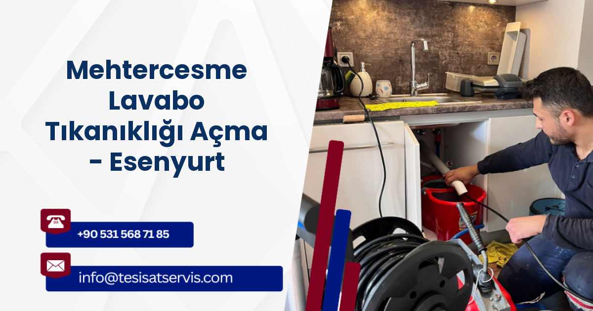 Mehtercesme Lavabo Tıkanıklığı Açma - Esenyurt