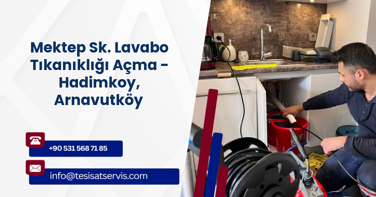 Mektep Sk. Lavabo Tıkanıklığı Açma - Hadimkoy, Arnavutköy