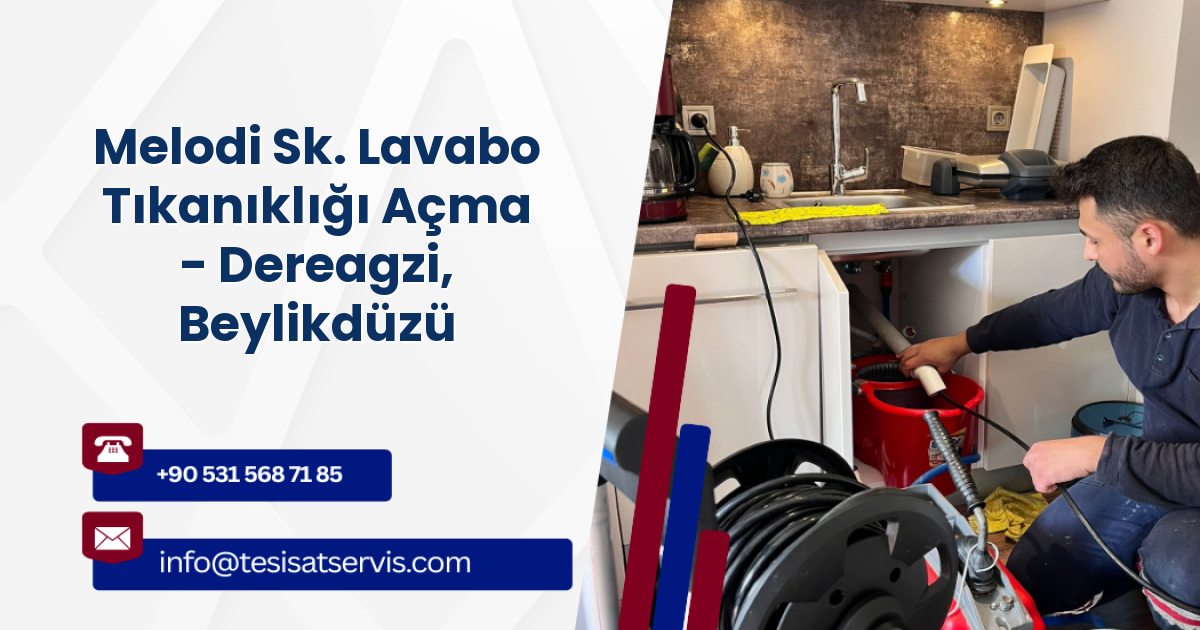 Melodi Sk. Lavabo Tıkanıklığı Açma - Dereagzi, Beylikdüzü