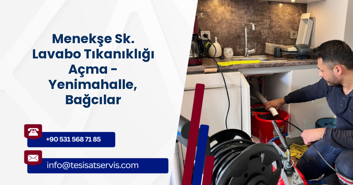 Menekşe Sk. Lavabo Tıkanıklığı Açma - Yenimahalle, Bağcılar
