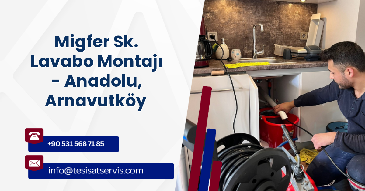 Migfer Sk. Lavabo Montajı - Anadolu, Arnavutköy