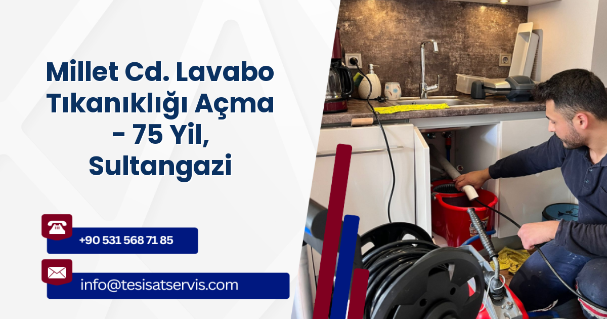 Millet Cd. Lavabo Tıkanıklığı Açma - 75 Yil, Sultangazi