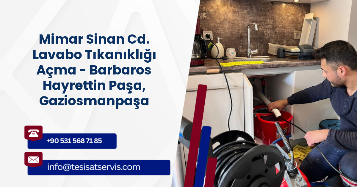 Mimar Sinan Cd. Lavabo Tıkanıklığı Açma - Barbaros Hayrettin Paşa, Gaziosmanpaşa