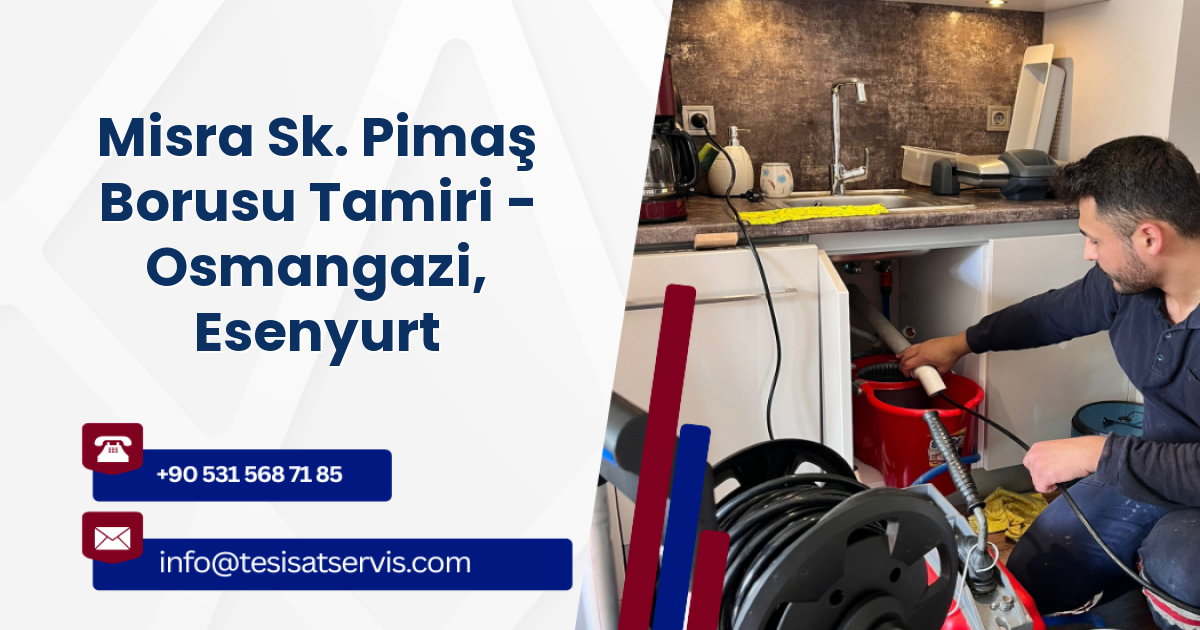 Misra Sk. Pimaş Borusu Tamiri - Osmangazi, Esenyurt