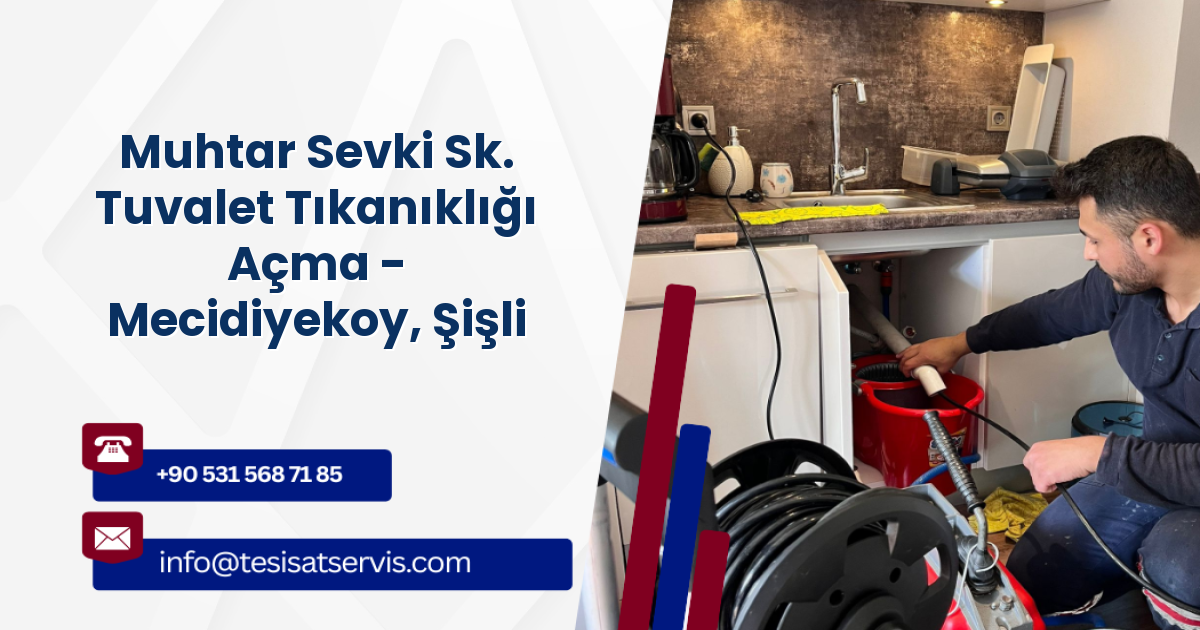Muhtar Sevki Sk. Tuvalet Tıkanıklığı Açma - Mecidiyekoy, Şişli