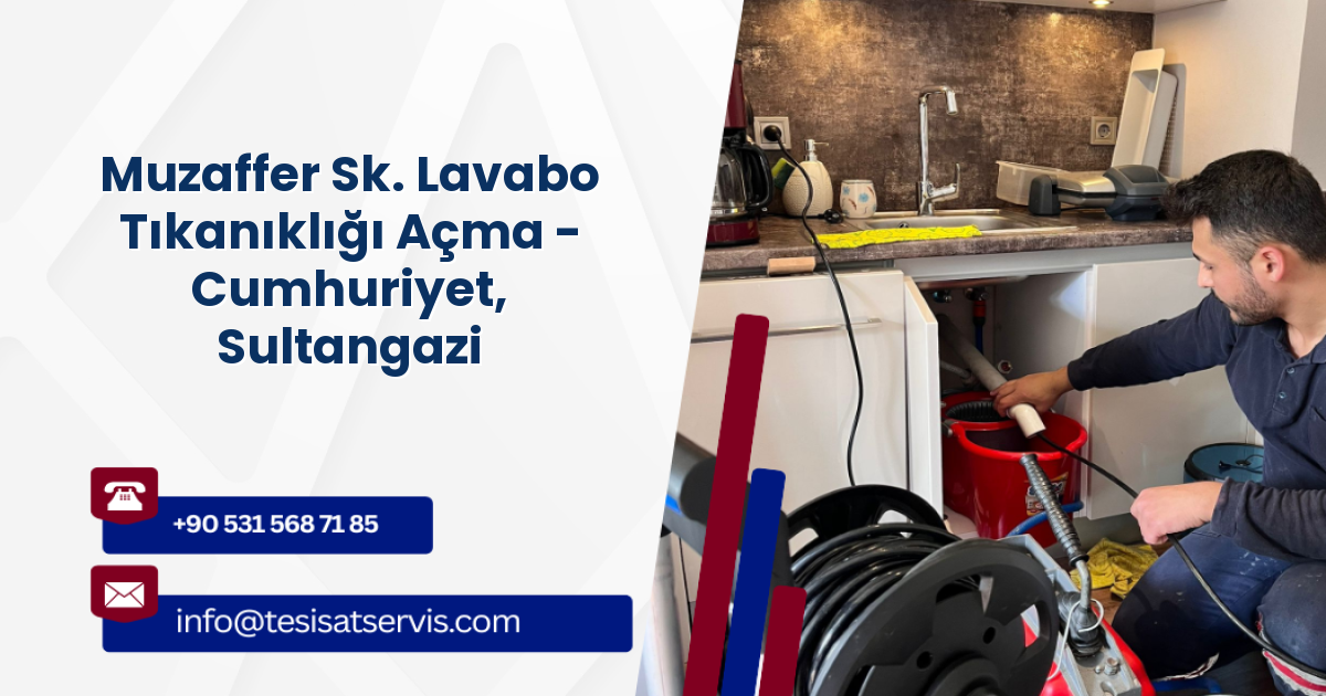 Muzaffer Sk. Lavabo Tıkanıklığı Açma - Cumhuriyet, Sultangazi