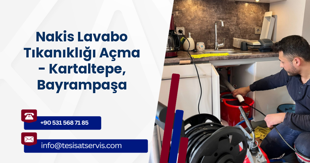 Nakis Lavabo Tıkanıklığı Açma - Kartaltepe, Bayrampaşa