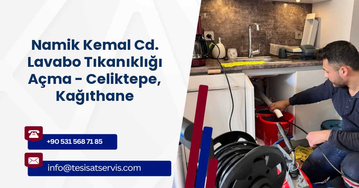 Namik Kemal Cd. Lavabo Tıkanıklığı Açma - Celiktepe, Kağıthane