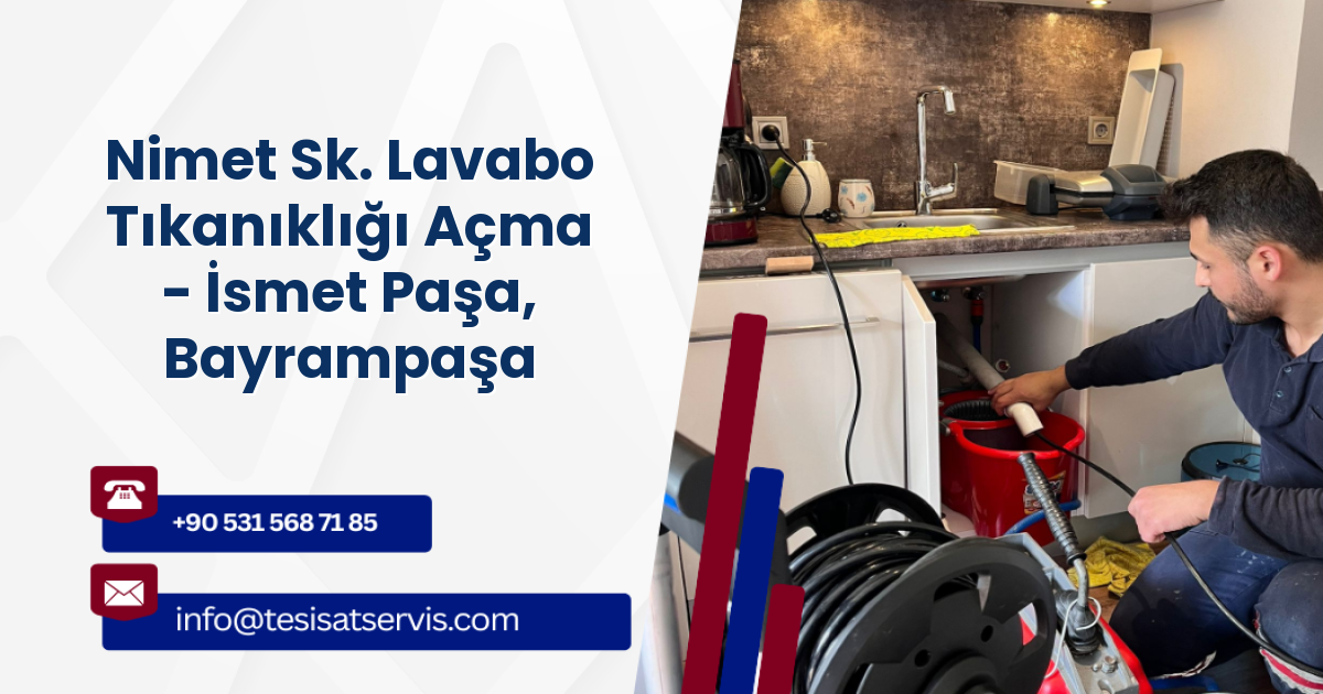 Nimet Sk. Lavabo Tıkanıklığı Açma - İsmet Paşa, Bayrampaşa