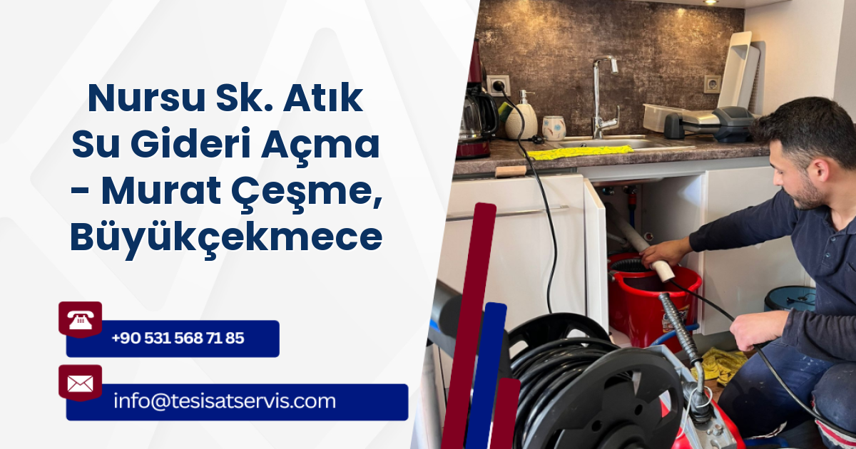 Nursu Sk. Atık Su Gideri Açma - Murat Çeşme, Büyükçekmece