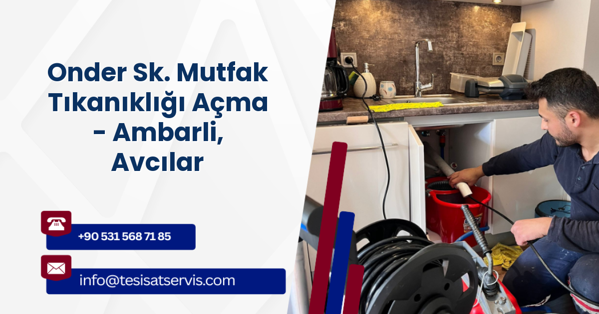Onder Sk. Mutfak Tıkanıklığı Açma - Ambarli, Avcılar