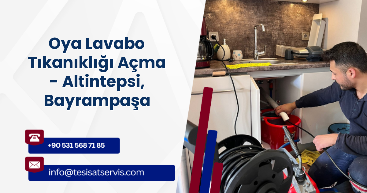 Oya Lavabo Tıkanıklığı Açma - Altintepsi, Bayrampaşa