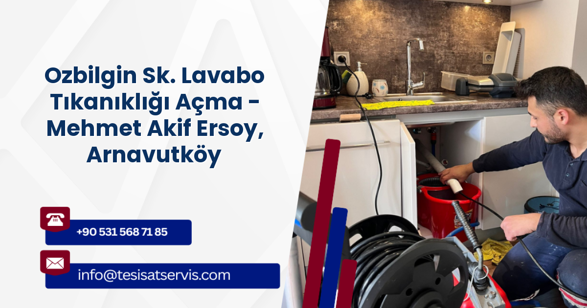Ozbilgin Sk. Lavabo Tıkanıklığı Açma - Mehmet Akif Ersoy, Arnavutköy