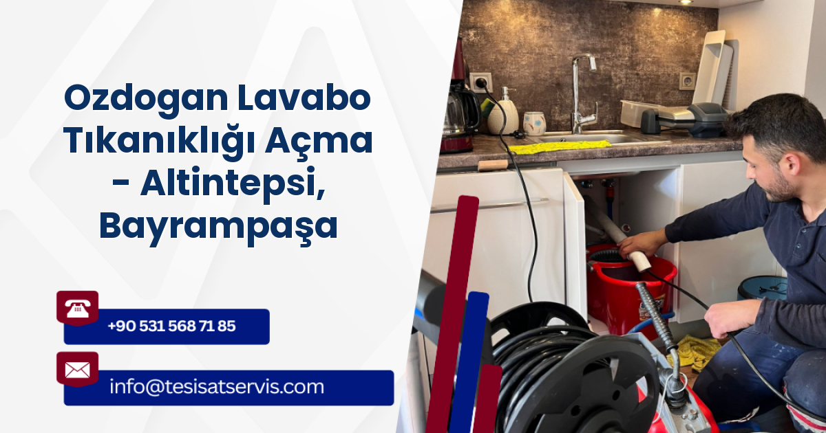 Ozdogan Lavabo Tıkanıklığı Açma - Altintepsi, Bayrampaşa