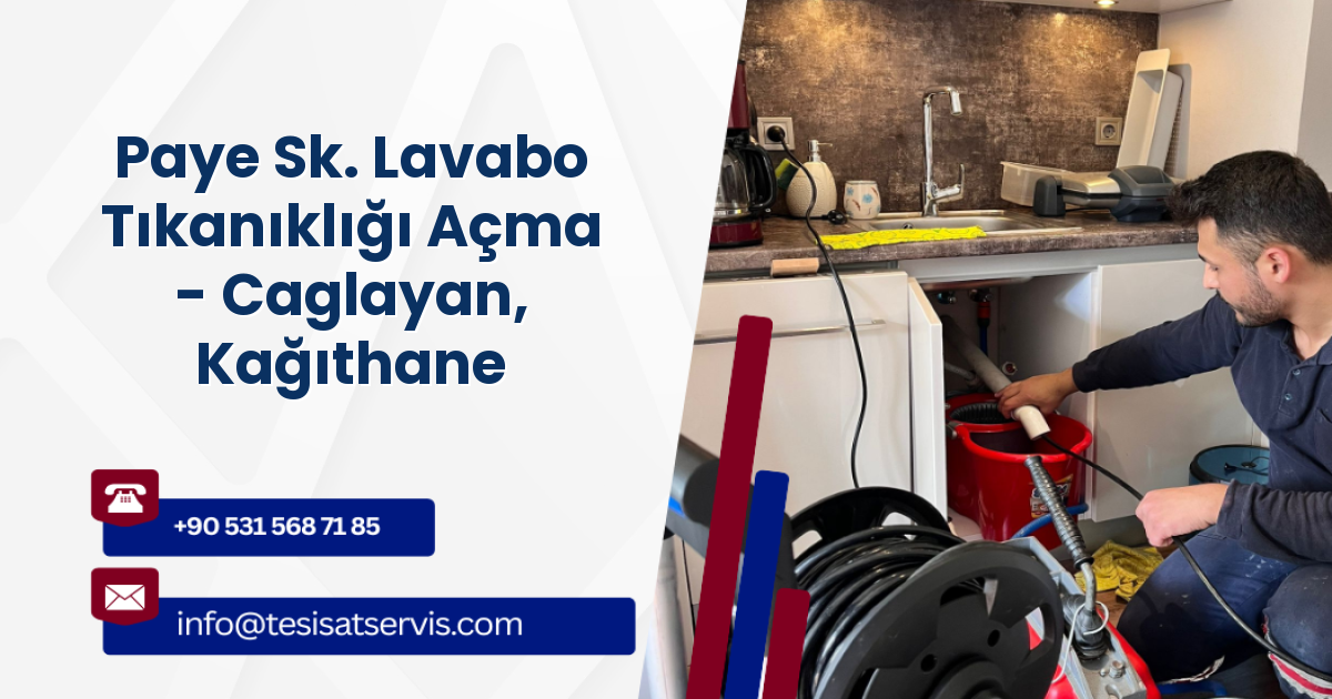 Paye Sk. Lavabo Tıkanıklığı Açma - Caglayan, Kağıthane