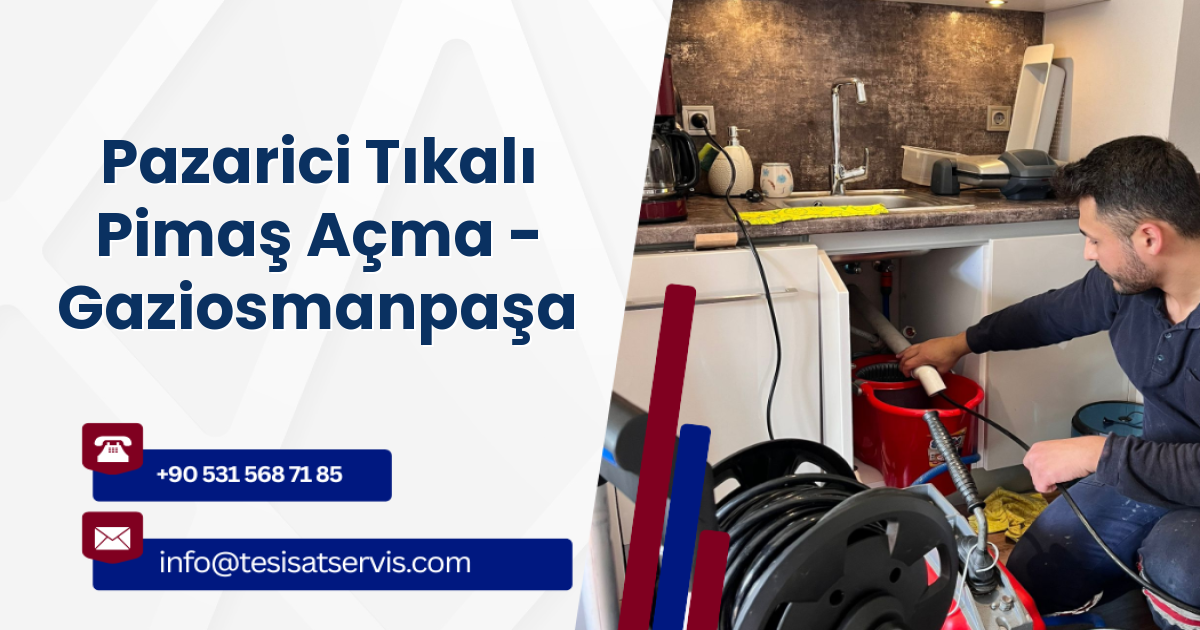 Pazarici Tıkalı Pimaş Açma - Gaziosmanpaşa