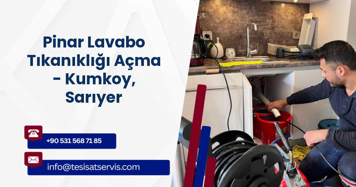 Pinar Lavabo Tıkanıklığı Açma - Kumkoy, Sarıyer