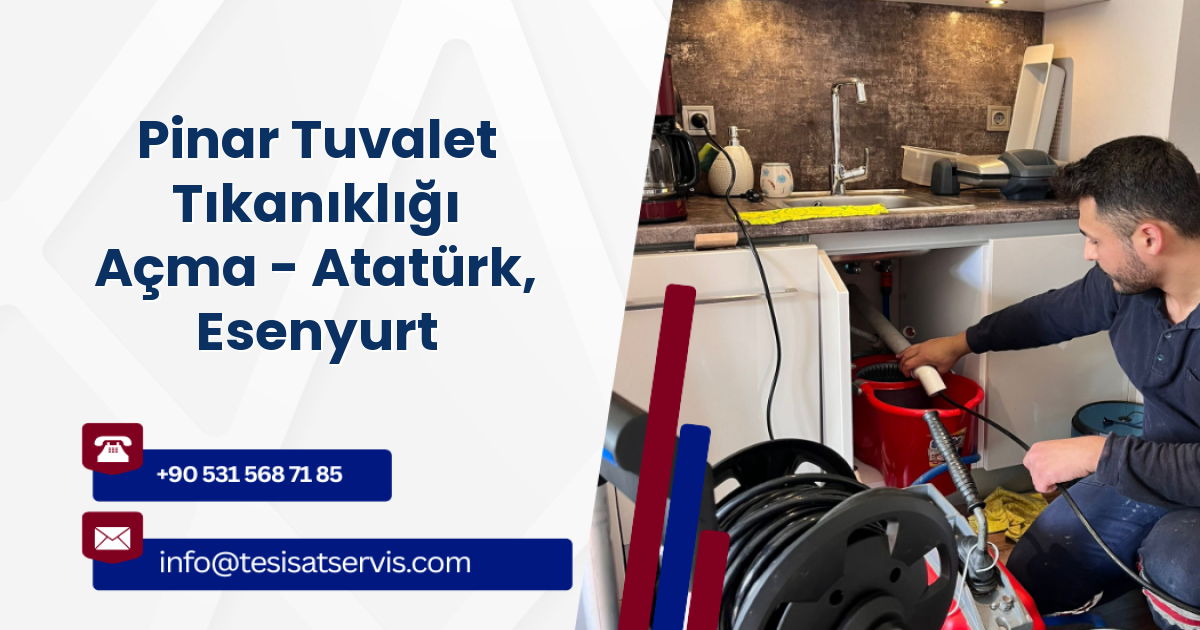 Pinar Tuvalet Tıkanıklığı Açma - Atatürk, Esenyurt