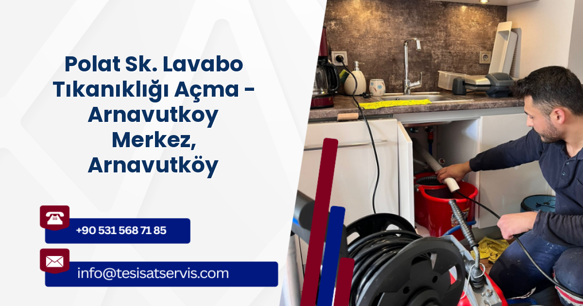 Polat Sk. Lavabo Tıkanıklığı Açma - Arnavutkoy Merkez, Arnavutköy