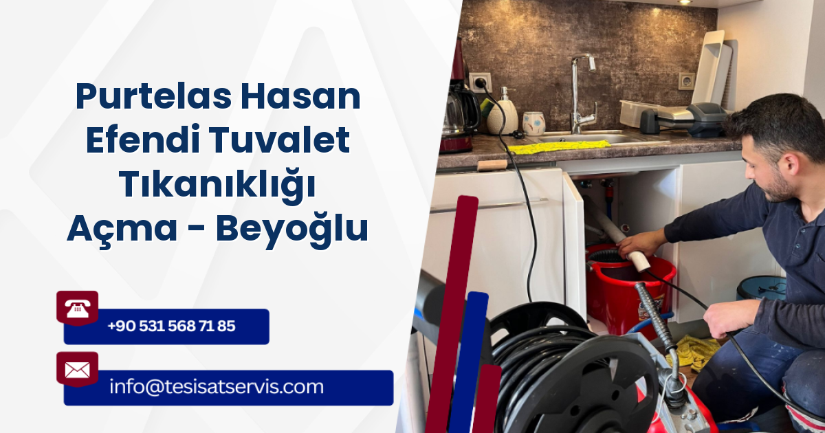 Purtelas Hasan Efendi Tuvalet Tıkanıklığı Açma - Beyoğlu