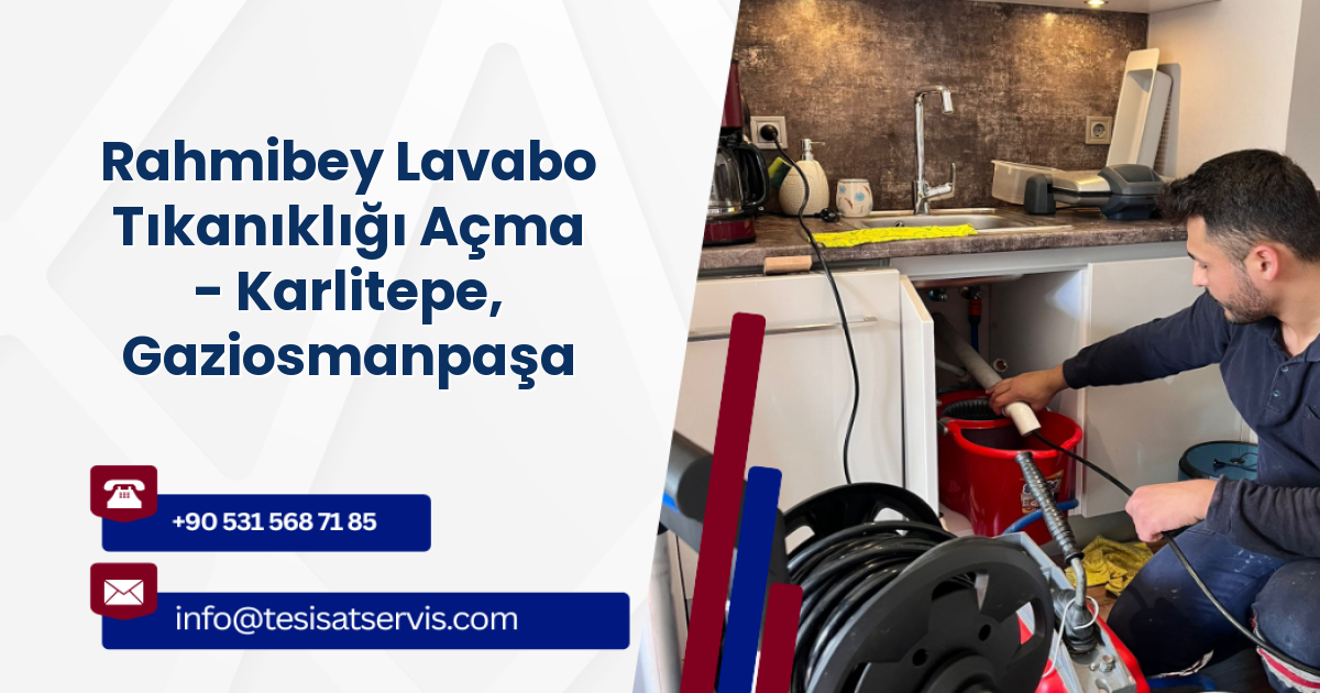 Rahmibey Lavabo Tıkanıklığı Açma - Karlitepe, Gaziosmanpaşa